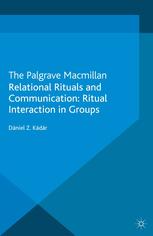 Relational Rituals And Communication Ritual Interaction In Groups Ritual Interaction In Groups Dniel Z Kdr Auth