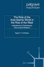 The Role Of The Arabislamic World In The Rise Of The West Implications For Contemporary Transcultural Relations Nayef R F Alrodhan Eds