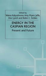 Energy In The Caspian Region Present And Future Yelena Kalyuzhnova