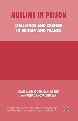 Muslims In Prison Challenge And Change In Britain And France Migration Minorities And Citizenship 1st Ed 2005 Beckford