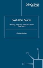 Postwar Bosnia Ethnicity Inequality And Public Sector Governance Florian Bieber Auth