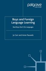 Boys And Foreign Language Learning Real Boys Dont Do Languages 1st Edition Jo Carr