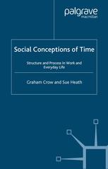Social Conceptions Of Time Structure And Process In Work And Everyday Life Graham Crow