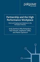 Partnership And The High Performance Workplace Work And Employment Relations In The Aerospace Industry Andy Danford