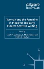 Woman And The Feminine In Medieval And Early Modern Scottish Writing Sarah M Dunnigan