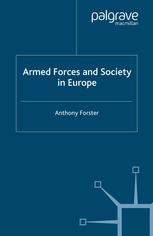 Armed Forces And Society In Europe 1st Edition Anthony Forster Auth