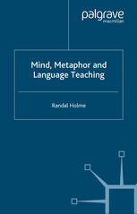 Mind Metaphor And Language Teaching Randal Holme Auth