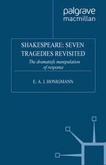 Shakespeare Seven Tragedies Revisited The Dramatists Manipulation Of Response 2nd Edition E A J Honigmann Auth