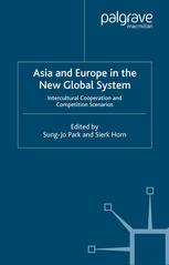 Asia And Europe In The New Global System Intercultural Cooperation And Competition Scenarios Sungjo Park