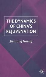 The Dynamics Of Chinas Rejuvenation Jianrong Huang Auth