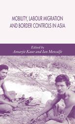Mobility Labour Migration And Border Controls In Asia Amarjit Kaur