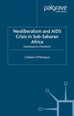 Neoliberalism And Aids Crisis In Subsaharan Africa Globalizations Pandemic Colleen Omanique Auth