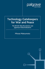 Technology Gatekeepers For War And Peace The British Ship Revolution And Japanese Industrialization Miwao Matsumoto Auth