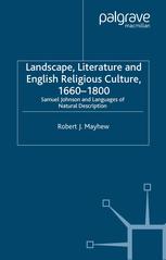 Landscape Literature And English Religious Culture 16601800 Samuel Johnson And Languages Of Natural Description Robert J Mayhew Auth