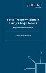 Social Transformations In Hardys Tragic Novels Megamachines And Phantasms David Musselwhite Auth