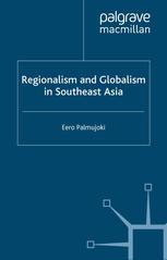 Regionalism And Globalism In Southeast Asia Eero Palmujoki Auth