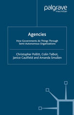 Agencies How Governments Do Things Through Semiautonomous Organizations Christopher Pollitt