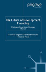 The Future Of Development Financing Challenges Scenarios And Strategic Choices Francisco Sagasti