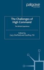 The Challenges Of High Command The British Experience Gary Sheffield