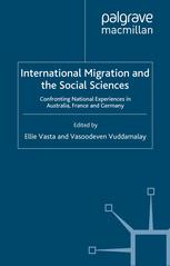 International Migration And The Social Sciences Confronting National Experiences In Australia France And Germany Ellie Vasta