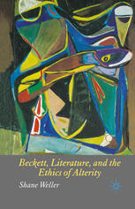 Beckett Literature And The Ethics Of Alterity Shane Weller Auth