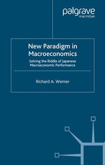 New Paradigm In Macroeconomics Solving The Riddle Of Japanese Macroeconomic Performance 1st Edition Richard A Werner Auth