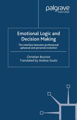 Emotional Logic And Decision Making The Interface Between Professional Upheaval And Personal Evolution Christian Bourion Auth