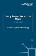 Young People Sex And The Media The Facts Of Life 1st Edition David Buckingham
