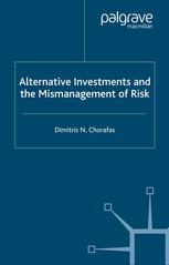 Alternative Investments And The Mismanagement Of Risk Dimitris N Chorafas Auth