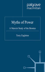Myths Of Power A Marxist Study Of The Bronts 1st Edition Terry Eagleton Auth