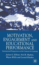 Motivation Engagement And Educational Performance International Perspectives On The Contexts For Learning Julian G Elliott