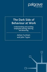 The Dark Side Of Behaviour At Work Understanding And Avoiding Employees Leaving Thieving And Deceiving 1st Edition Adrian Furnham