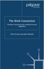 The Work Connection The Role Of Social Security In British Economic Regulation Chris Grover