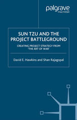 Sun Tzu And The Project Battleground Creating Project Strategy From The Art Of War David E Hawkins