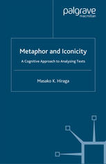 Metaphor And Iconicity A Cognitive Approach To Analyzing Texts Masako K Hiraga Auth