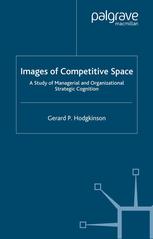 Images Of Competitive Space A Study Of Managerial And Organizational Strategic Cognition Gerard P Hodgkinson Auth