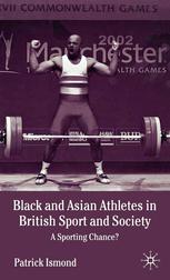 Black And Asian Athletes In British Sport And Society A Sporting Chance Patrick Ismond Auth