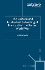 The Cultural And Intellectual Rebuilding Of France After The Second World War Michael Kelly Auth