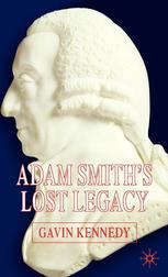 Adam Smiths Lost Legacy Gavin Kennedy Auth