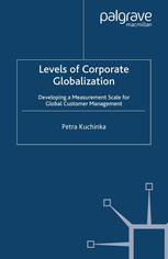 Levels Of Corporate Globalization Developing A Measurement Scale For Global Customer Management Petra Kuchinka Auth
