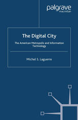 The Digital City The American Metropolis And Information Technology Michel S Laguerre Auth