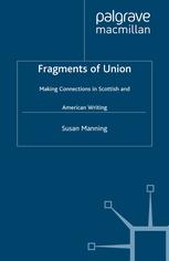 Fragments Of Union Making Connections In Scottish And American Writing Susan Manning Auth