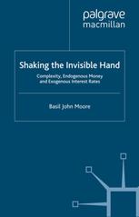Shaking The Invisible Hand Complexity Endogenous Money And Exogenous Interest Rates Basil John Moore Auth
