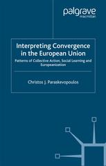 Interpreting Convergence In The European Union Patterns Of Collective Action Social Learning And Europeanization Christos J Paraskevopoulos Auth