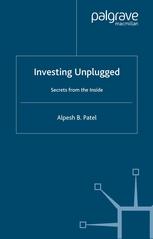 Investing Unplugged Secrets From The Inside Alpesh B Patel Auth