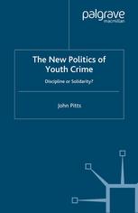 The New Politics Of Youth Crime Discipline Or Solidarity 1st Edition John Pitts Auth