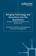 Bringing Technology And Innovation Into The Boardroom Strategy Innovation And Competences For Business Value European Institute For Technology And Innovation Management Auth