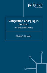 Congestion Charging In London The Policy And The Politics Martin G Richards Auth