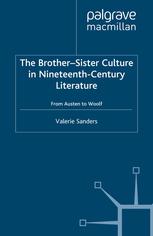 The Brothersister Culture In Nineteenthcentury Literature From Austen To Woolf Valerie Sanders Auth
