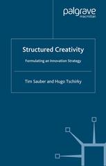 Structured Creativity Formulating An Innovation Strategy Tim Sauber